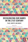 Cover: Decolonizing Our Names in the 21st Century - Routledge