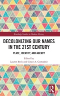 Cover: Decolonizing Our Names in the 21st Century - Routledge