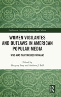 Cover: Women Vigilantes and Outlaws in American Popular Media - Routledge