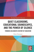 Cover: Quiet Classrooms, Educational Soundscapes, and the Power of Silence - Routledge