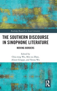 Enlarge image Cover: The Southern Discourse in Sinophone Literature - Routledge
