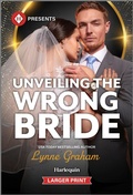 Cover: Unveiling the Wrong Bride - Harlequin Presents Larger Print