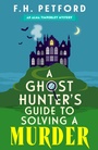 Cover: A Ghost Hunter's Guide to Solving a Murder - Hodder & Stoughton