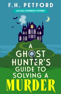 Enlarge image Cover: A Ghost Hunter's Guide to Solving a Murder - Hodder & Stoughton
