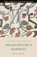 Cover: A Comprehensive Guide to Shakespeare's Sonnets - The Arden Shakespeare