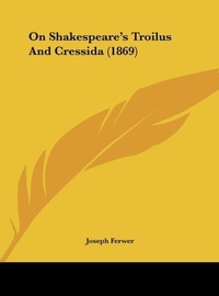 Abbildung von: On Shakespeare's Troilus and Cressida (1869) - Kessinger Publishing
