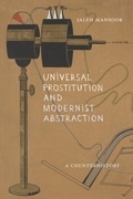 Cover: Universal Prostitution and Modernist Abstraction - Duke University Press