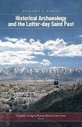 Cover: Historical Archaeology and the Latter-Day Saint Past - University Press of Colorado