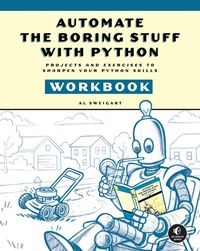 Enlarge image Cover: Automate the Boring Stuff with Python Workbook - No Starch Press