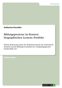 Abbildung von: Bildungsprozesse im Kontext biographischen Lernens. Portfolio - GRIN Verlag
