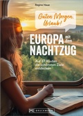 Abbildung von: Guten Morgen, Urlaub! Europa mit dem Nachtzug - Bruckmann Verlag