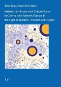 Cover: Intellectual History and Culture Wars in Central and Eastern Europe in the Light of Modern Theories of Religion - Lit Verlag