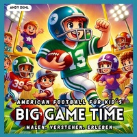 Abbildung von: Big Game Time - American Football für Kid´s - BoD - Books on Demand