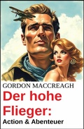 Cover: Der hohe Flieger: Action & Abenteuer - Uksak E-Books