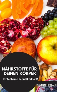 Abbildung von: NÄHRSTOFFE FÜR DEINEN KÖRPER  Einfach und schnell Erklärt - neobooks