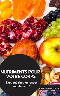 Abbildung von: NUTRIMENTS POUR VOTRE CORPS  Expliqué simplement et rapidement ! - neobooks