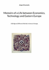 Abbildung von: Memoirs of a Life between Economics, Technology and Eastern Europe - BoD - Books on Demand