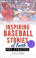 Cover: Inspiring Baseball Stories of Faith from Pro Athletes (Faith Sports Stories for Young Athletes) - Faithlabs