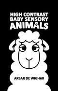 Cover: High Contrast Baby Sensory Animals (The Wighar High Contrast Baby Sensory Book Series, #1) - Kartenz Books