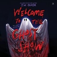 Enlarge image Cover: Welcome to the Ghost Show - HarperCollins