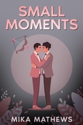 Cover: Small Moments (Vault of Joy, #2) - Mika Mathews