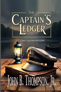 Enlarge image Cover: The Captain's Ledger - John B. Thompson, Jr.