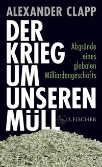 Abbildung von: Der Krieg um unseren Müll - S. Fischer