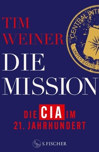 Abbildung von: Die Mission - Die CIA im 21. Jahrhundert - S. Fischer