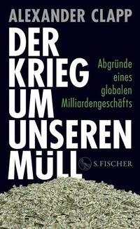 Bild: Der Krieg um unseren Müll - S. Fischer