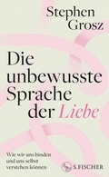 Abbildung von: Die unbewusste Sprache der Liebe - S. Fischer