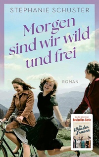 Abbildung von: Morgen sind wir wild und frei - S. Fischer