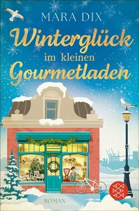 Abbildung von: Winterglück im kleinen Gourmetladen - S. Fischer