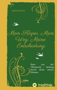 Abbildung von: Mein Körper. Mein Weg. Meine Entscheidung. - tredition