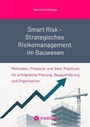 Cover: Smart Risk - Strategisches Risikomanagement im Bauwesen - SMART WORKS - Strategisches Wissen f&uuml;r Bau. F&uuml;hrung. Zukunft.