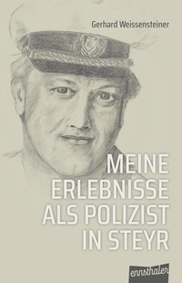 Abbildung von: Meine Erlebnisse als Polizist in Steyr - Ennsthaler