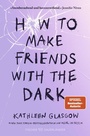 Cover: How to Make Friends with the Dark - FISCHER Sauerländer