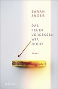 Cover: Das Feuer vergessen wir nicht - rotfuchs