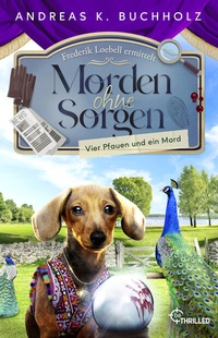 Abbildung von: Morden ohne Sorgen - Vier Pfauen und ein Mord - beTHRILLED