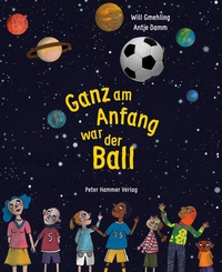 Abbildung von: Ganz am Anfang war der Ball - Peter Hammer Verlag