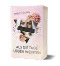 Cover: Als die Tage L&uuml;gen weinten - booXperts - logiXperts GmbH