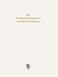Cover: Der Potsdamer Kunstverein des 20. Jahrhunderts - Kunstwissenschaftler- u. Kunstkritiker-Verb.