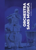 Cover: Orchestra sans Musica - G&ouml;ttinger Verlag der Kunst