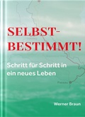 Cover: Selbstbestimmt! Schritt f&uuml;r Schritt in ein neues Leben - August Dreesbach Verlag