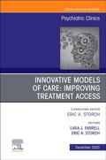 Cover: Innovative Models of Care: Improving Treatment Access, An Issue of Psychiatric Clinics of North America: Volume 48-4 - Churchill Livingstone
