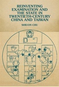 Cover: Reinventing Examination and the State in Twentieth-Century China and Taiwan - Harvard University Press