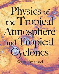 Enlarge image Cover: Physics of the Tropical Atmosphere and Tropical Cyclones - Princeton University Press