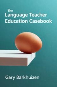 Abbildung von: The Language Teacher Education Casebook - Cambridge University Press
