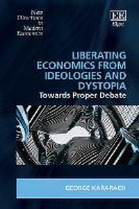 Abbildung von: Liberating Economics From Ideologies and Dystopia - Edward Elgar Publishing
