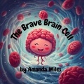 Cover: The Brave Brain Cell - Miles and Miles Publishing