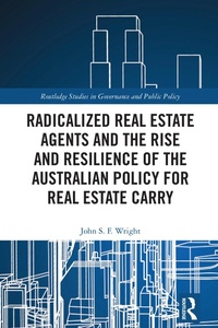 Enlarge image Cover: Radicalized Real Estate Agents and the Rise and Resilience of the Australian Policy for Real Estate Carry - Routledge